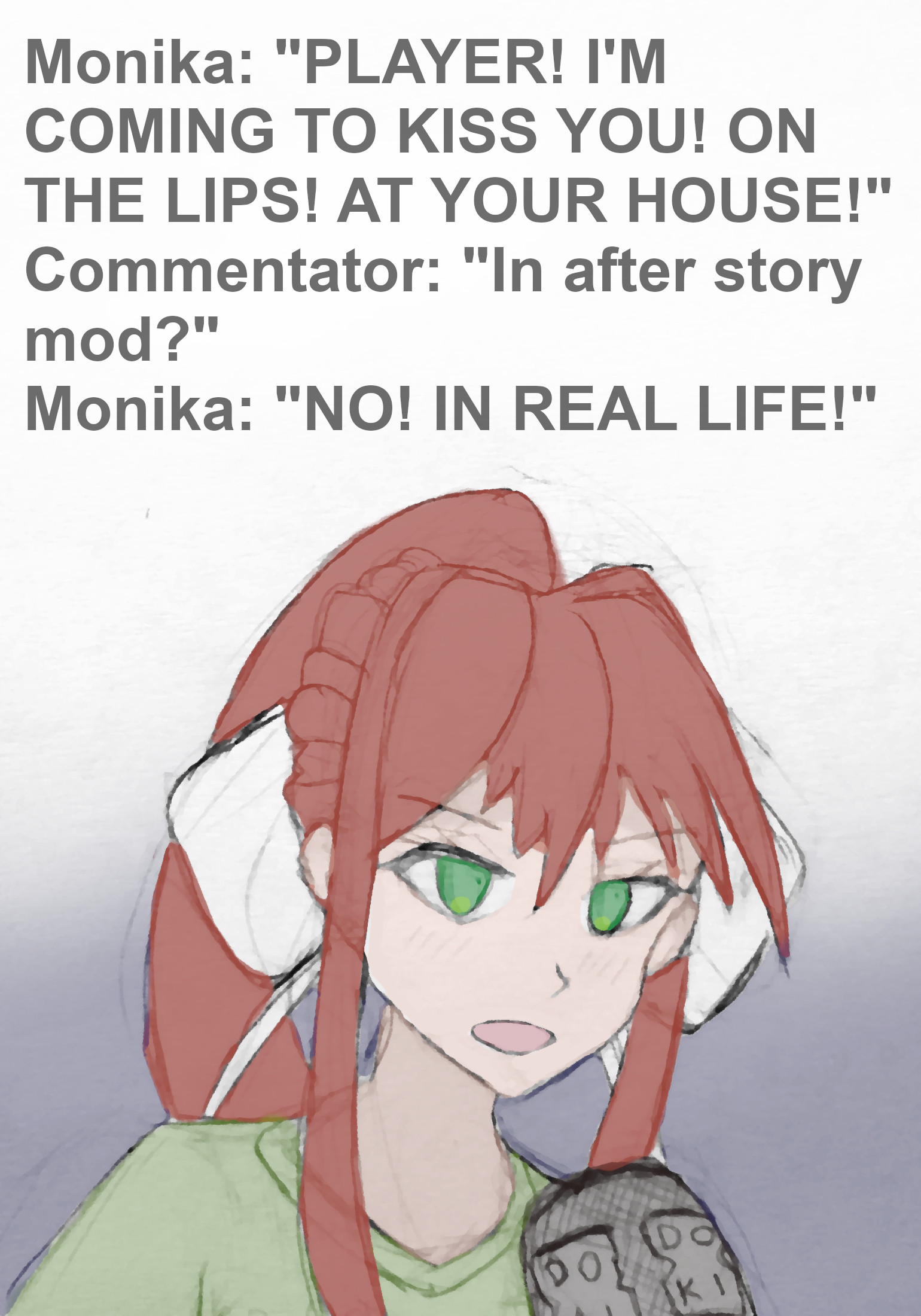 As a promotion for our DDLC: Beating Into Life Mod, Monika would