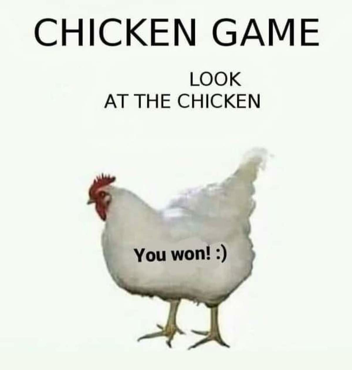 Dick chicken. Don`t look to Chicken, you Loose.