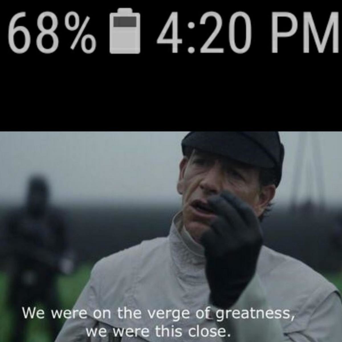 We were this close. We were on the Verge of Greatness. We were this close to Greatness. We were this close meme.